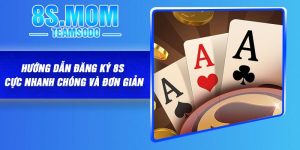 Hướng dẫn đăng ký 8S cực nhanh chóng và đơn giản