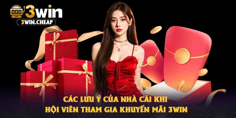 Các lưu ý của nhà cái khi hội viên tham gia khuyến mãi 3Win