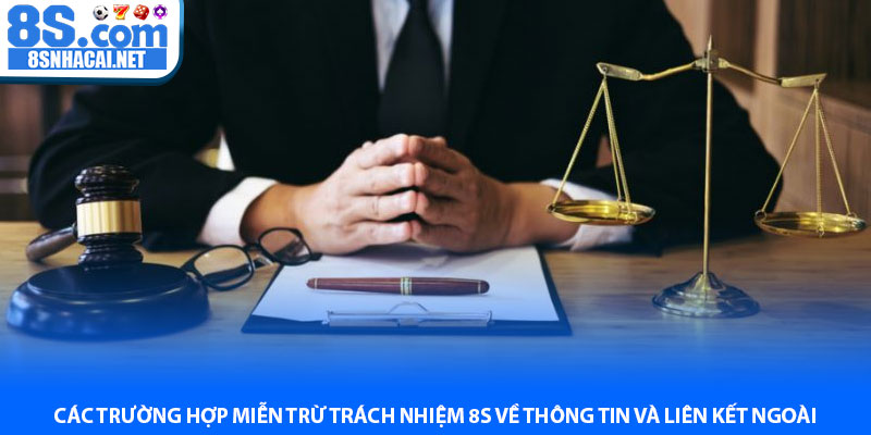 Các trường hợp miễn trừ trách nhiệm 8S về thông tin và liên kết ngoài