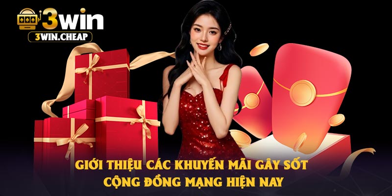 Giới thiệu các khuyến mãi gây sốt cộng đồng mạng hiện nay